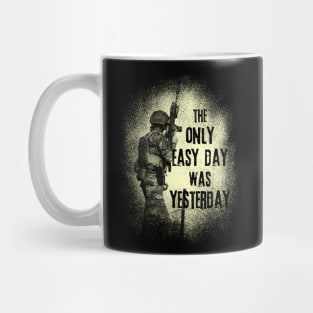 The Only Easy Day Was Yesterday - Military Veteran Mug